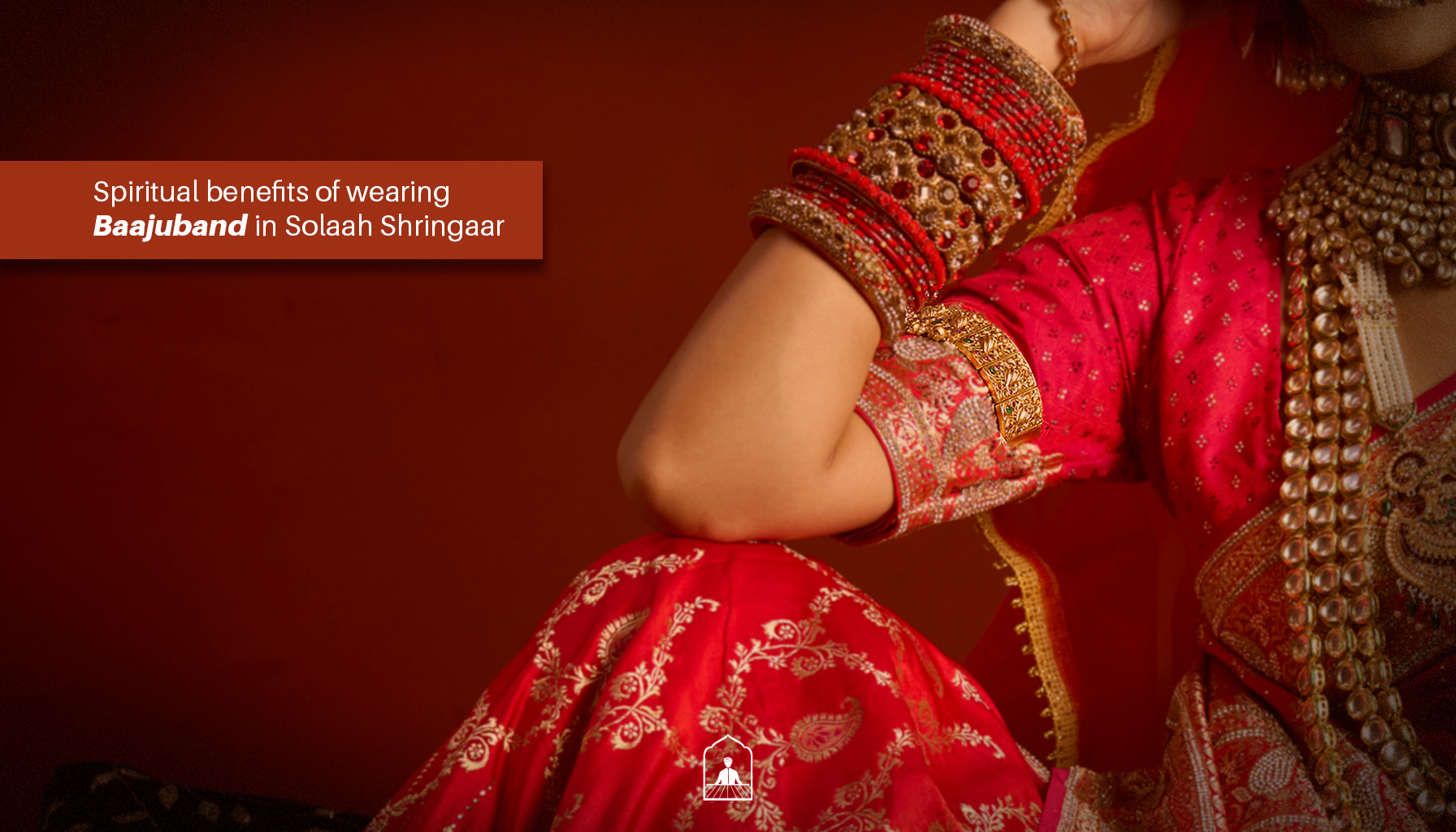 blog cover showing spiritual benefits of wearing bajuband in solaah shringaar